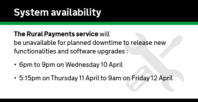 IMPORTANT: The Rural Payments service will be unavailable for planned downtime to release new functionalities and software upgrades from: 6pm to 9pm Wednesday 10 April 5:15pm Thursday 11 April to 9am Friday 12 April