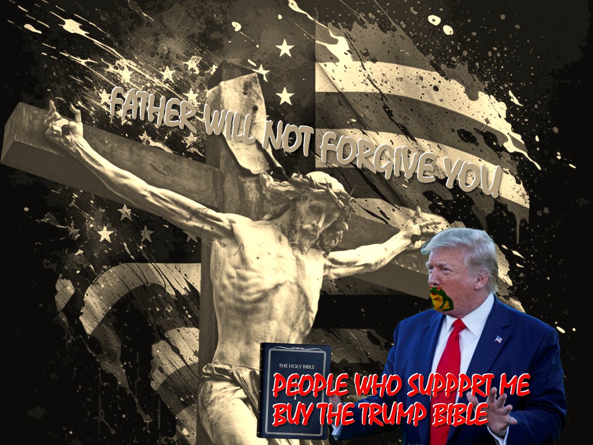 #Trump #Bible Father will not forgive you
