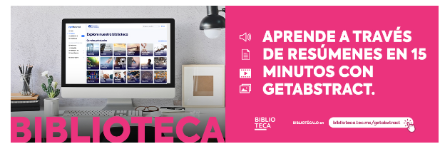 Descarga la app de getAbstract en su dispositivo y empiece a leer y escuchar resúmenes de inmediato.
Entra en el link: biblioteca.tec.mx/getabstract