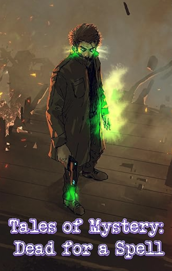 My fantasy occult detective story, An Enrichment of Tooth Fairies, appears in TALES OF MYSTERY: DEAD FOR A SPELL (<a href="/InklingsPress/">Inklings Press</a>) amazon.com/dp/B0D1279DB8