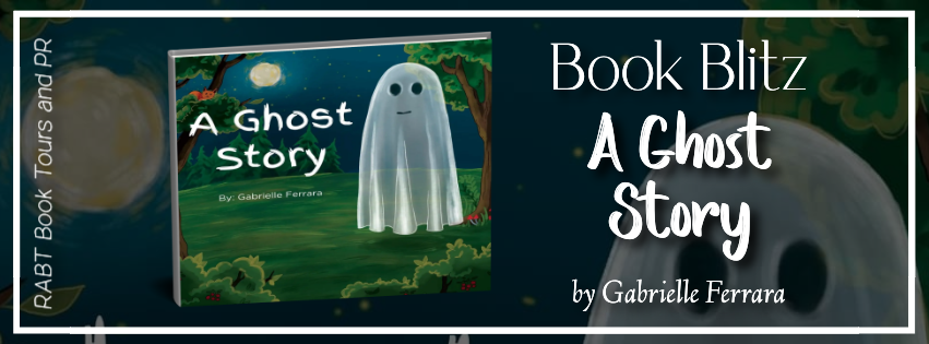 A Ghost Story by Gabrielle Ferrara #childrensbook #rabtbooktours @RABTBookTours dlvr.it/T5DmZR