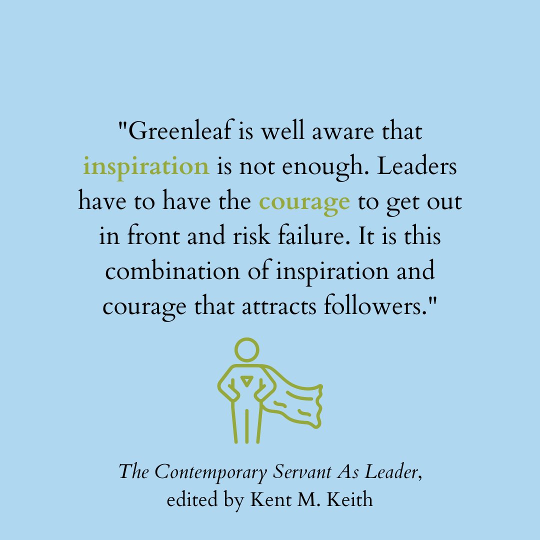 'Greenleaf is well aware that inspiration is not enough. Leaders have to have the courage to get out in front and risk failure.' #TheContemporaryServantAsLeader #QuoteOfTheWeek #ServantLeadership