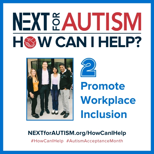 As part of NEXT’s #HowCanIHelp campaign, this week we're highlighting #workplaceinclusion. To help facilitate #neurodiversity in the workplace, NEXT offers practical resources for businesses and job seekers alike. Details at NEXTforAUTISM.org/HowCanIHelp. #AutismAcceptanceMonth