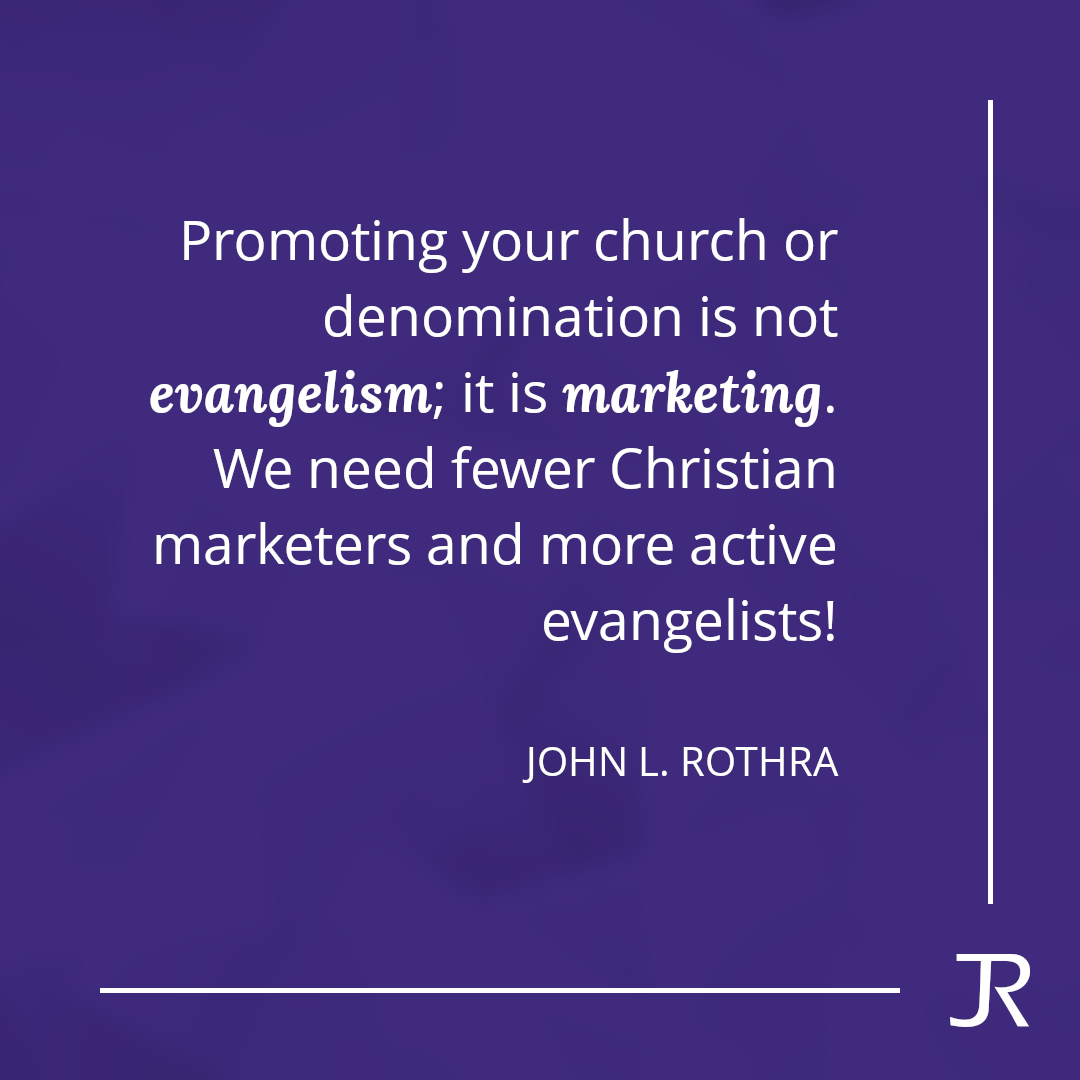 Promoting your church or denomination is not evangelism; it is marketing. We need fewer Christian marketers and more active evangelists!
#qotd #christianquote #christianlife #evangelism #churchmarketing