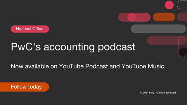 Want to stay ahead in accounting? Follow <a href="/PwCUS/">PwC US</a>'s accounting podcast on Apple Podcasts, YouTube Music and more, for today's most compelling #accounting, reporting, and business issues. pwc.to/3PTQApM