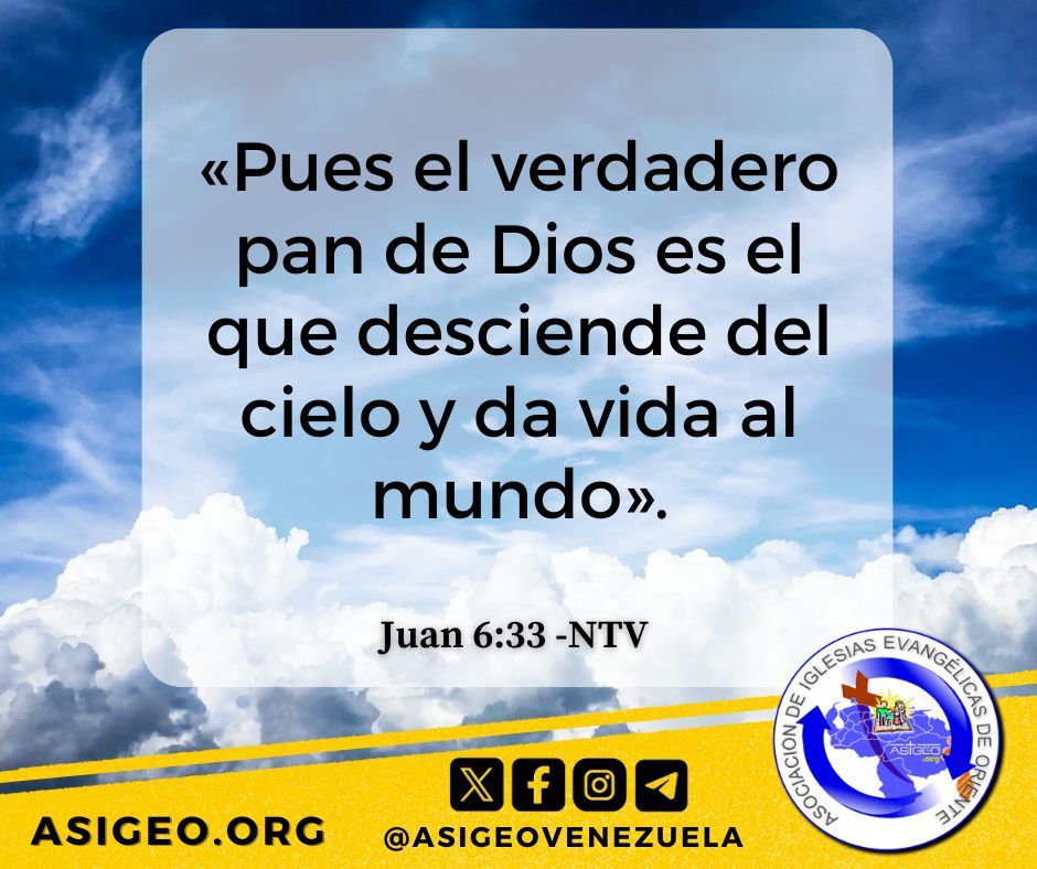 AsigeoVenezuela's tweet photo. «Pues el verdadero pan de Dios es el que desciende del cielo y da vida al mundo». 
Juan 6:33 -NTV https://t.co/UpVvsbgrZo