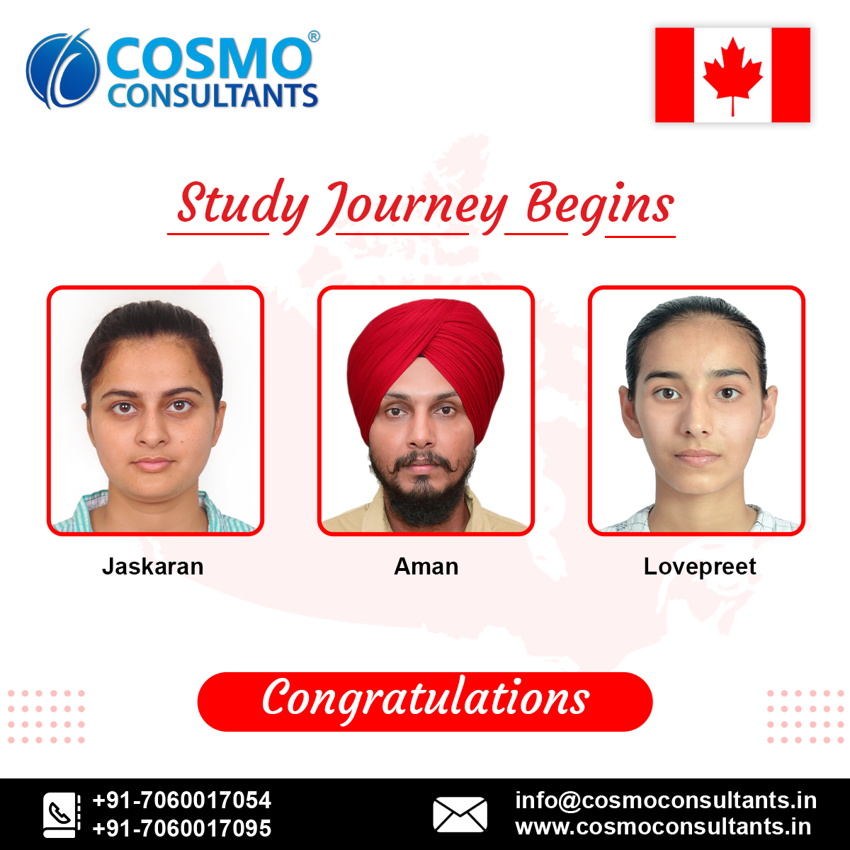 Team Cosmo Congratulates all these students and wishes them a Bright and Successful future.

For more information reach us: +91-7060017054, +91-7060017095.

#CosmoConsultants #Canada #StudyInCanada #StudyAbroad #studentvisa #studyvisa #canadavisa #education #canadaimmigration