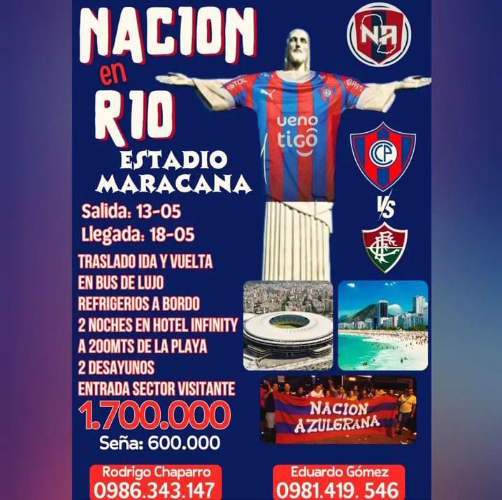 NA TOUR 2024 ACTIVADO

Porque para alentar a Cerro no hay día ni horario ❤️💙

Pegate unas mini vacaciones, alojate a sólo 2 cuadras de la famosa playa de Copacabana en Río y alenta a Cerro Porteño el jueves 16 de mayo en el mismísimo Maracana

No esperes más y asegura tu lugar!