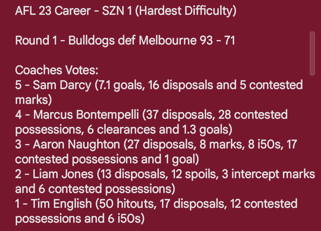 Now that #AFL23 has had some reasonable updates that make it (barely) playable, I've started up my first game in management mode! 

The Western Bulldogs struggled early but scored 11 goals to 3 in the 2nd half, partially due to an injured Max Gawn. 

Time for Round 2!