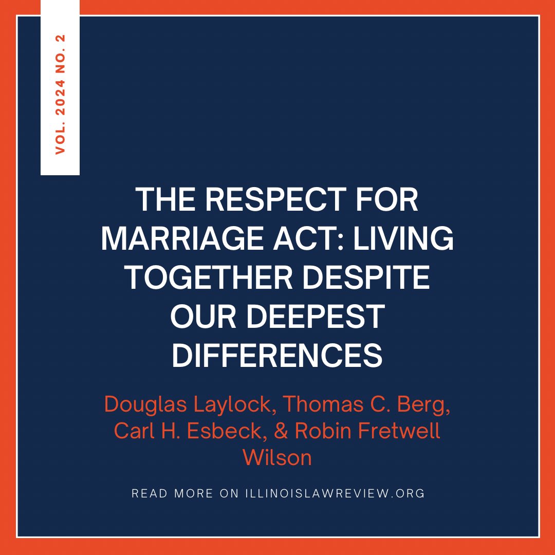 2024 U. Ill. L. Rev 511

In this Article, these Authors analyze the Respect for Marriage Act section by section, showing how it works, why it is constitutional, and why it does not do the many things its critics have accused it of.

Read more here: illinoislawreview.org/print/vol-2024…