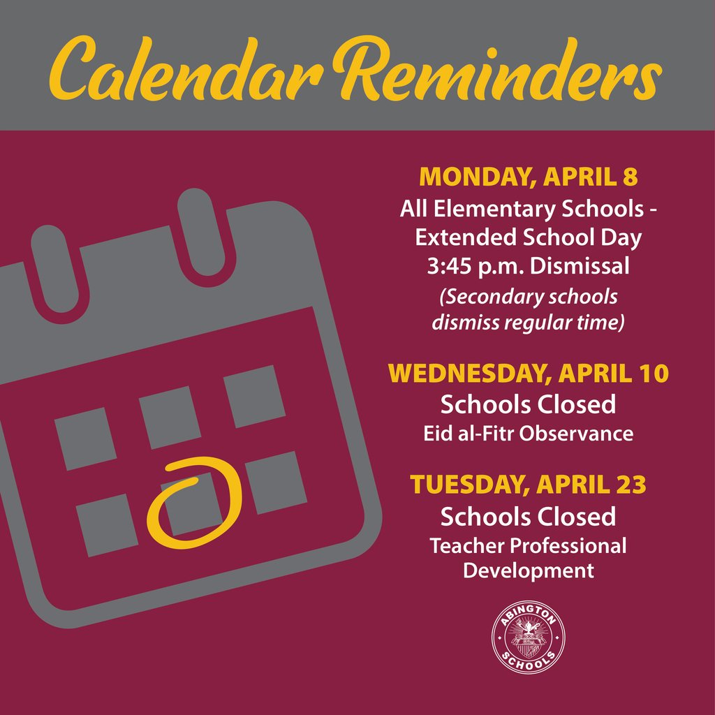 APRIL CALENDAR REMINDERS: - Elementary schools 3:45pm dismissal today, 4/8 - All schools closed on Wednesday, 4/10 - No classes on Tuesday, 4/23