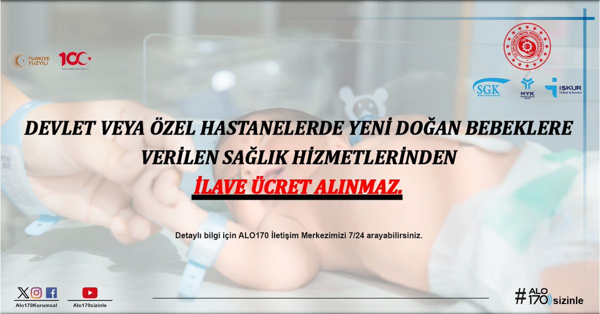 Devlet veya özel hastanelerde yeni doğan bebeklere verilen sağlık hizmetlerinden ve kuvöze alınma işlemlerinden ilave ücret alınmaz. #alo170sizinle #csgbakanligi #sgk #iskur #myk