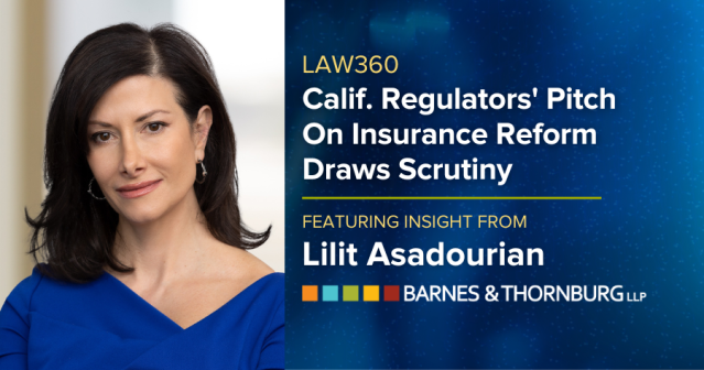 Two proposed regulations aimed at drawing insurers back into California's market are under close examination. @BTLawNews' Lilit Asadourian spoke with Law360 on the regulations’ potential effects. bit.ly/4aLRMU8