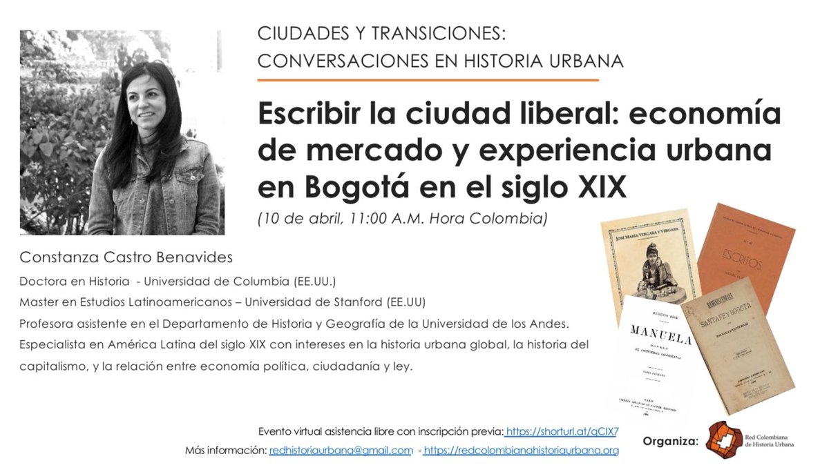 ¡No te pierdas nuestro próximo evento!Este miércoles 10 de abril a las 11:00 A.M.(Hora Colombia), @ConstanzaCBC profesora @Uniandes hablará sobre 'Escribir la ciudad liberal: economía de mercado y experiencia urbana en Bogotá en el siglo XIX'. Más info👉 forms.gle/9cY4vVzkaXXv3B…