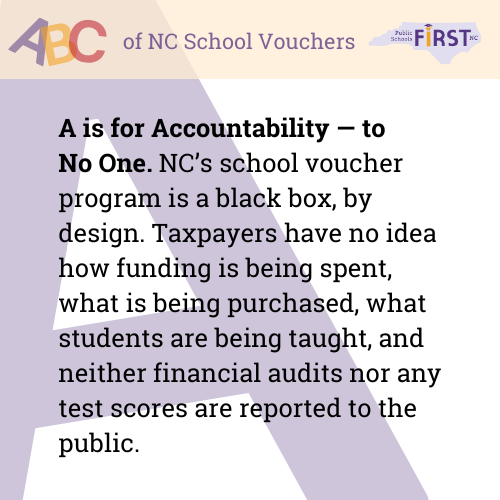 ABCs of Vouchers! A is for Accountability — to No One. Private schools don't have reasonable standards for background checks; they are only required to have ONE staff person pass a criminal background check.  In public schools it is required of ALL staff. #nced #ncpublicschools