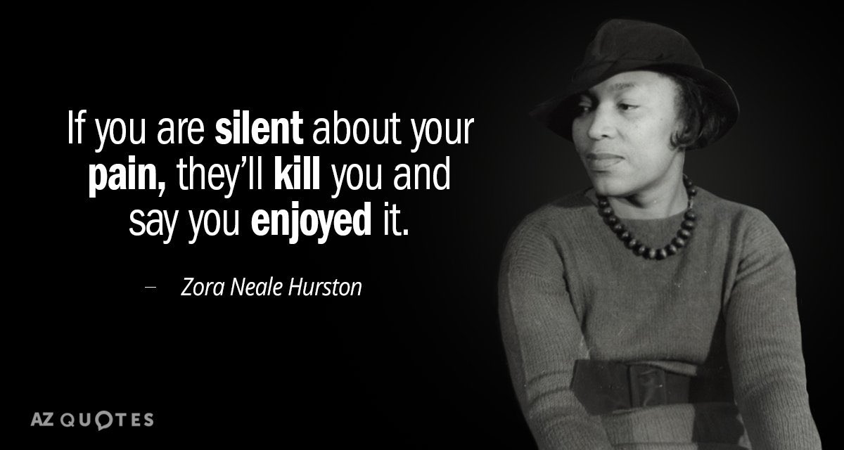 Reminds me of this quote by Zora Neale Hurston
