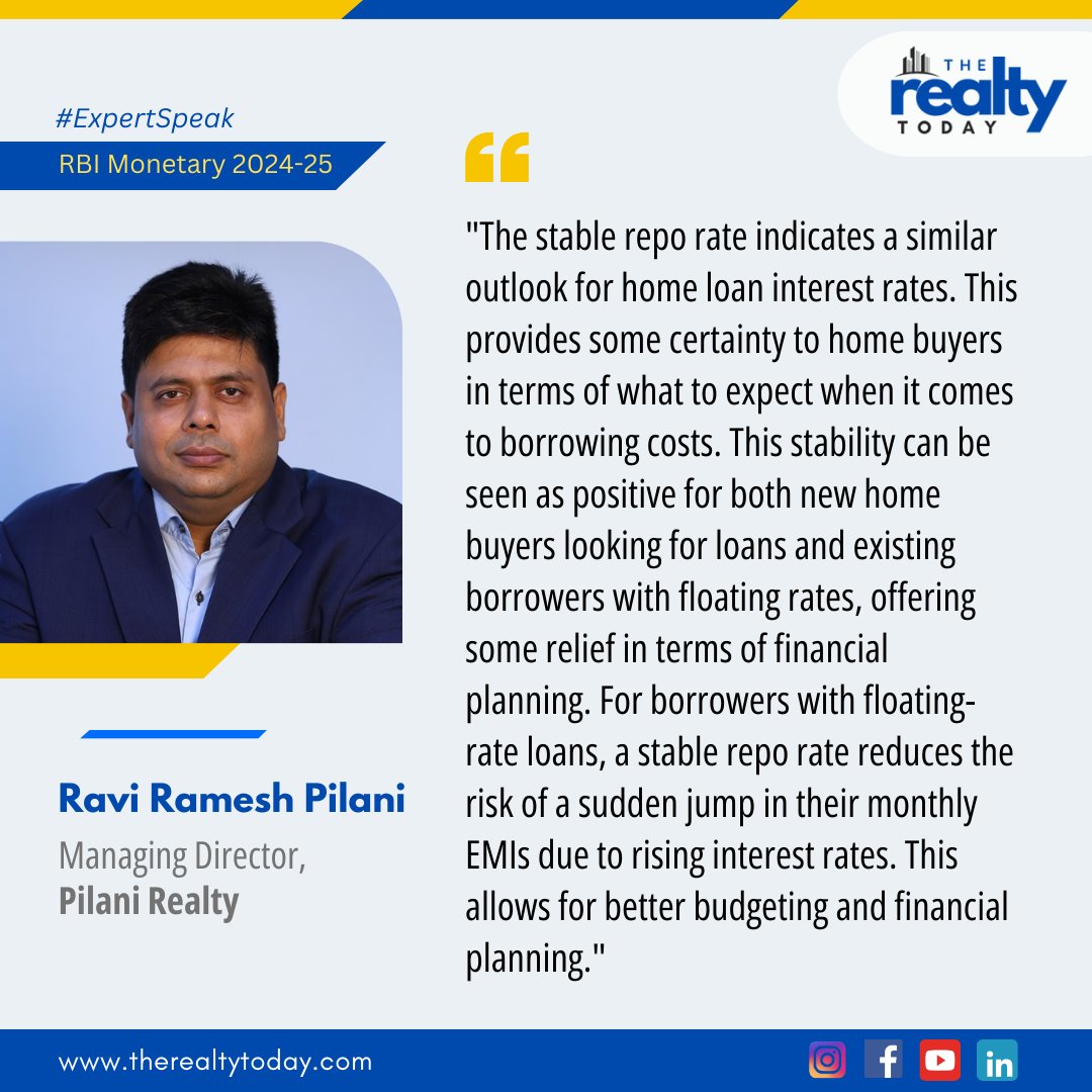 #Expertopinion #RepoOnRealty6

On April 5, the RBI announced it will keep the policy repo rate unchanged at 6.5% for the seventh consecutive time. Mr. Ravi Ramesh Pilani, Managing Director, Pilani Realty, weighs in on the impact of RBI's this decision on the real estate industry.