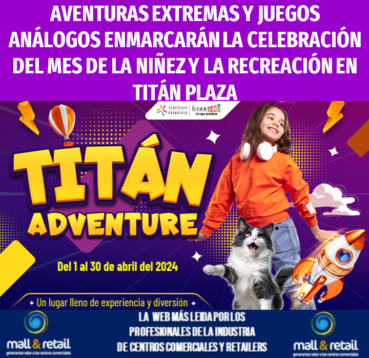 tinyurl.com/2yr2fv4j Durante el mes de abril se celebra, con el objetivo de sensibilizar sobre los derechos de los niños. El centro comercial @titanplazacc adelanta la campaña “TITÁN ADVENTURE. UN LUGAR LLENO DE EXPERIENCIA Y DIVERSIÓN” #LoMasLeido #LoMasVisto