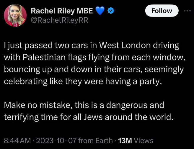 40,000 Palestinians (mostly women and children) have been killed by Israel. 2.3M others are being starved to death. How many Jews have been killed in Britain by people waving Palestinian flags? Zero. Like Maureen Lipman, Rachel Riley is proof that Zionism rots the human soul.