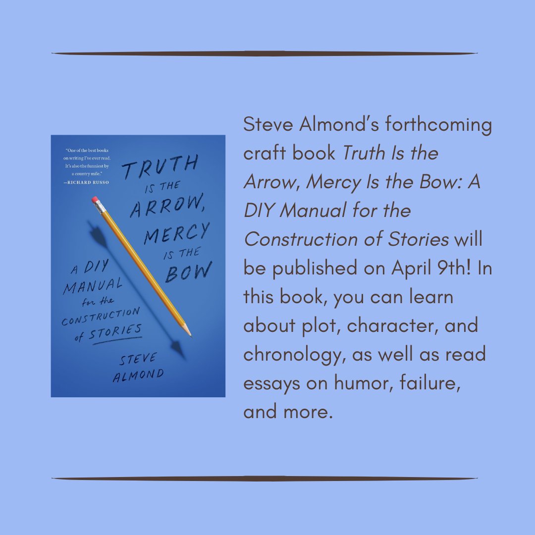 Congratulations to past contributor <a href="/stevealmondjoy/">Steve Almond</a> on the upcoming publication of "Truth Is the Arrow, Mercy Is the Bow: A DIY Manual for the Construction of Stories"!