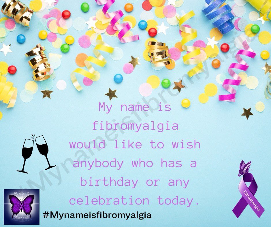 My Name Is Fibromyalgia would like to wish anybody who shares a birthday or any celebration today our congratulations. 

#mynameisfibromyalgia
#theultimateguidetofibromyalgia
#Spoonie 
#Fibromyalgiaisreal 
#fibrolife 
#invisibleillnesses 
#pain 
#chronicfatigue 
#fibro…