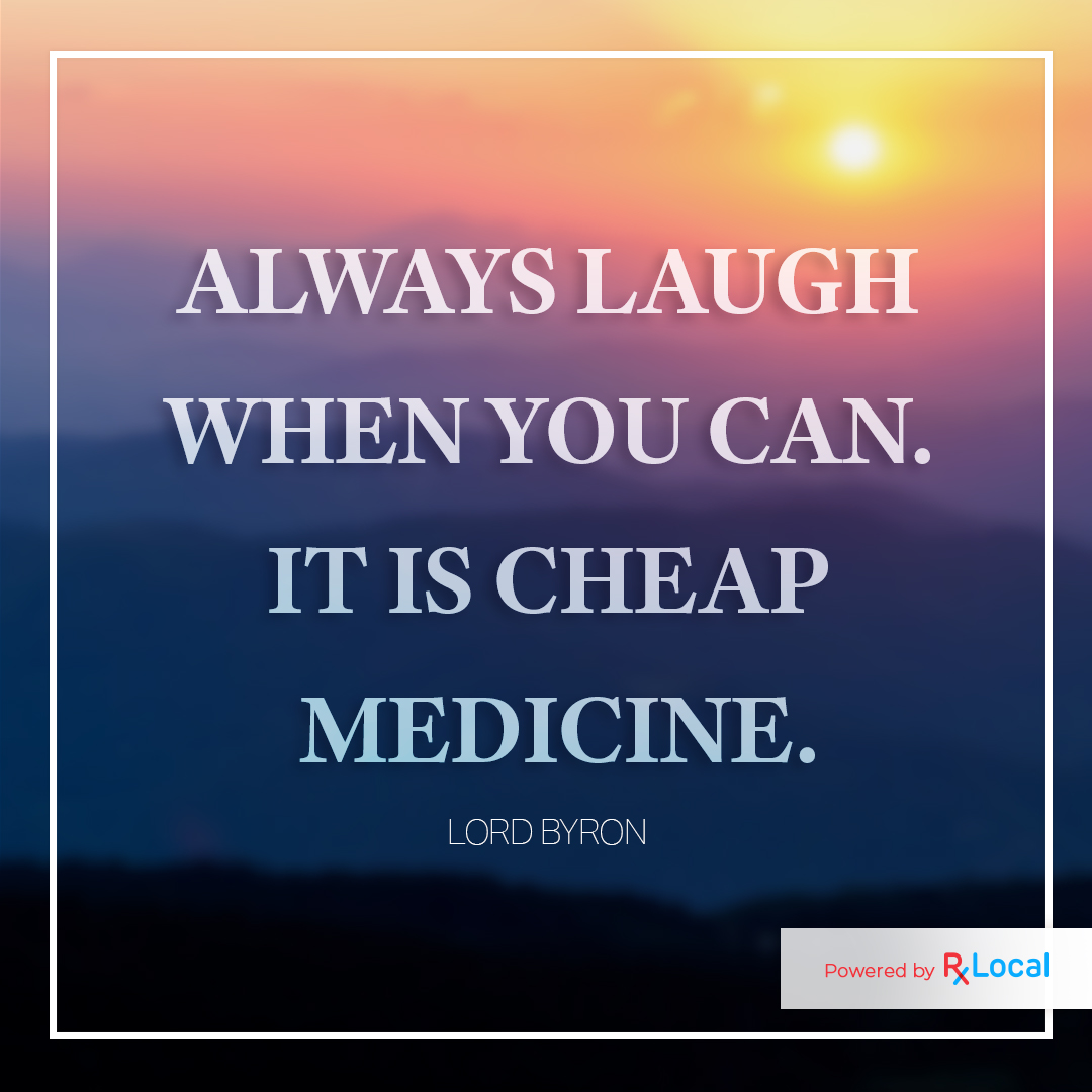 'Always laugh when you can. It is cheap medicine.' Lord Byron

#LocalPharmacy #IndependentPharmacy #goodhabits #motivationmonday #rxlocal