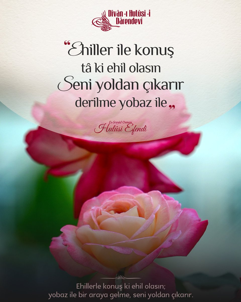 ❝Ehiller ile konuş tâ ki ehil olasın
Seni yoldan çıkarır derilme yobaz ile❞

▪ Es-Seyyid Osman Hulûsi Efendi

👉 Ehillerle konuş ki ehil olasın; yobaz ile bir araya gelme, seni yoldan çıkarır.

#HulusiEfendi #DivanıHulusi