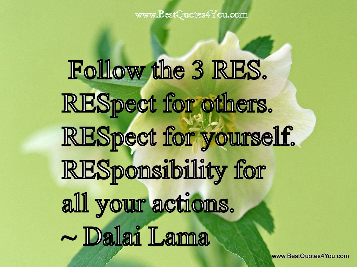 Monday Words-To-Live-By....

#ManicMondays #HappyMonday #RespectIsEarned #HonestyIsAppreciated #TrustIsGained #LoyaltyIsReturned #TakeResponsibility #WordsOfWisdom #WordsToLiveBy #HI4E.Org  #Respect #DalaiLama