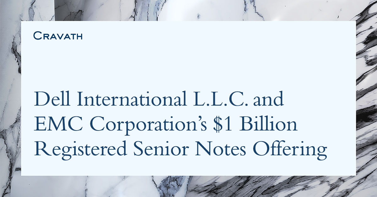 Cravath represents the underwriters in connection with Dell International L.L.C. and EMC Corporation’s $1 billion registered senior notes offering bit.ly/3U6Myg8