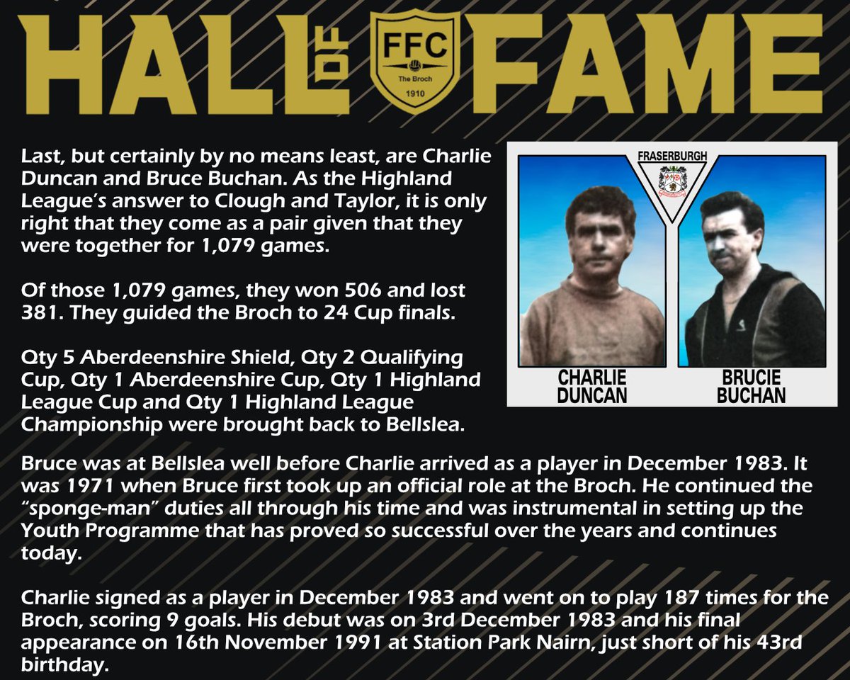 Day 5 and our final Hall of Fame reveal is the legendary Management Duo, Charlie Duncan and Bruce Buchan! Remember you can join us in the Broch as we formally recognise Charlie and Bruce at our HoF Dinner on Fri 3rd May - contact events@fraserburghfc.co.uk before it’s too late!