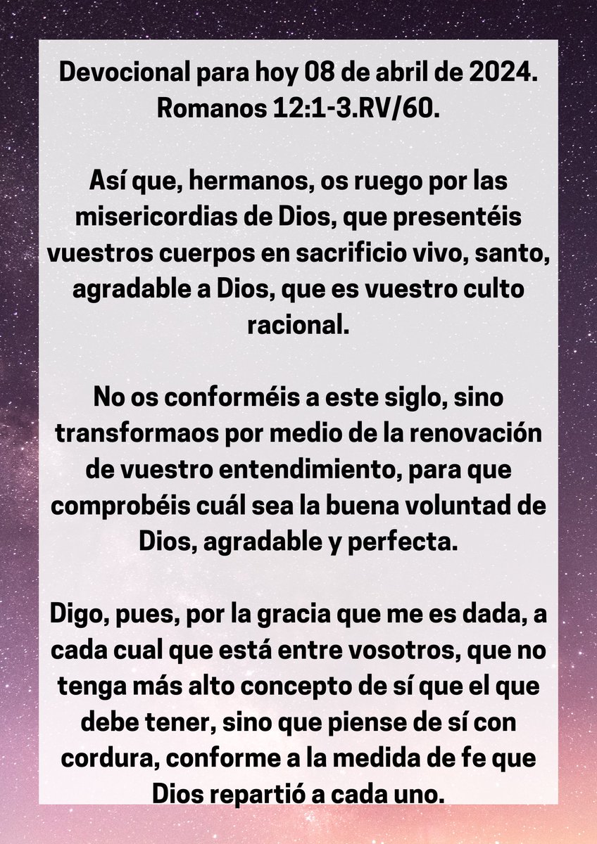 Devocional para 07 de abril de 2024.

Romanos 12:1-3.🙏🏻🙏🏻🙏🏻📖📖📖👏👏👏.

#Jesucristo #CristoRey #Reydelosjudios #HijodeDios #Devocionalcristiano #Teologiacristiana #LaVerdad #LaLuzDelMundo #laVerdad #EspirituSanto #Jesuschrist #HolySpirit #Apocalipsis #vigilia