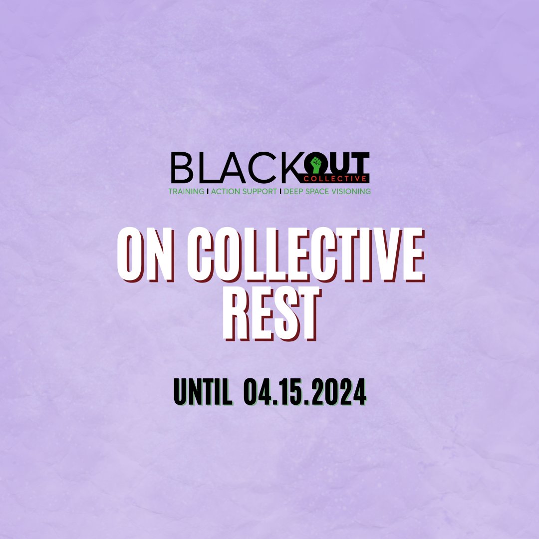 Our team is on a brief break ✨ We will be back and ready on Monday, April 15th 2024. Stay tuned for our Action Fund announcement and how we're gearing up this Summer ☀️ Sign up for our newsletter at the blackoutcollective.org