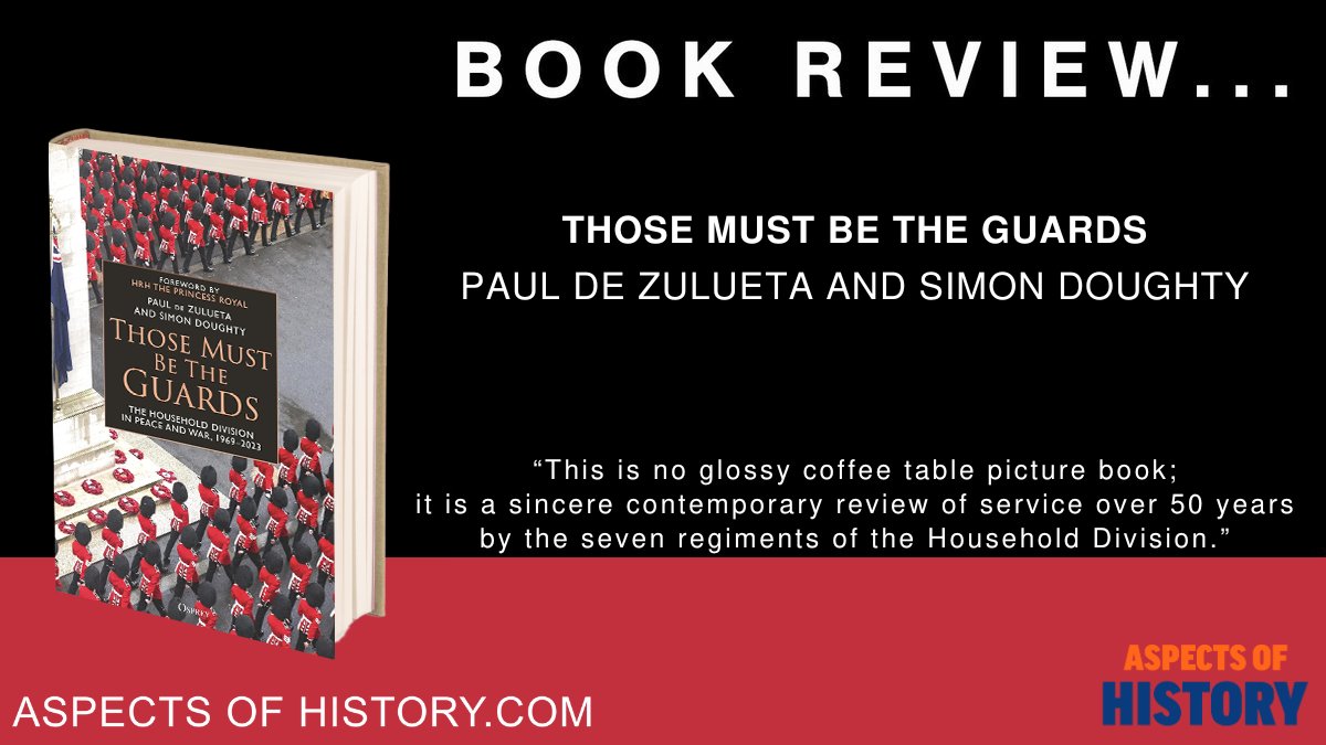 #BookReview Aspects of History reviews Those Must Be The Guards By Paul de Zulueta and Simon Doughty aspectsofhistory.com/book_reviews/t… Read Those Must Be The Guards amazon.co.uk/dp/B0CJVL3WTB/ @OspreyBooks #britisharmy #militaryhistory #newbooks