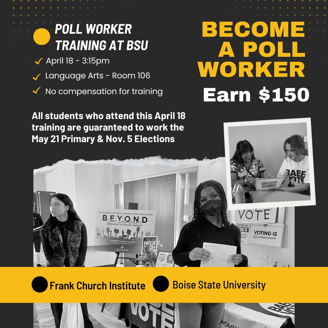 If you are (or will be) at least 16 on Election Day(s), you can train to be a poll worker &amp; earn $150 each Election Day. Sign up below for April 18 training at <a href="/BoiseState/">Boise State University</a> . <a href="/Boisestate_FCI/">Frank Church Institute</a> . docs.google.com/forms/d/1x-PAR…