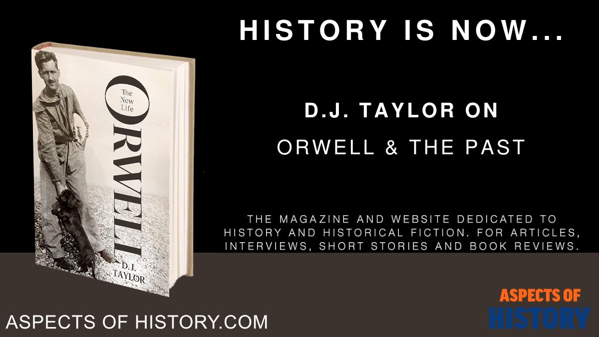 Orwell and the Past An article by DJ Taylor aspectsofhistory.com/orwell-the-pas… Read Orwell: The New Life amazon.co.uk/dp/B0BHD2Y6T5 @OrwellQuotes #biography #georgeorwell #historymatters