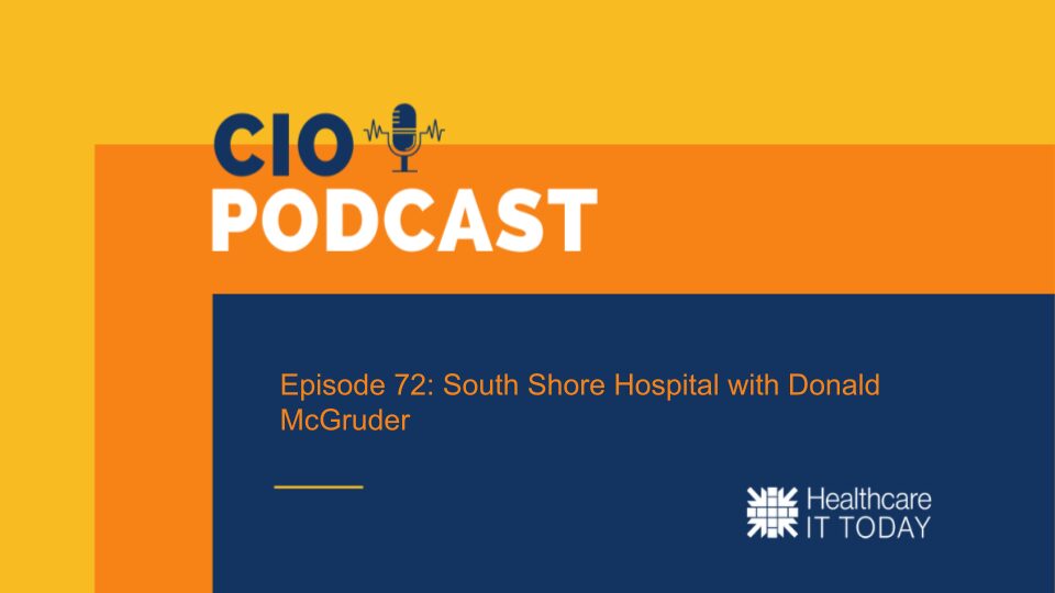 CIO Podcast - Episode 72: South Shore Hospital with Donald McGruder #HITsm @southshorehosp @Secure_Exchange @HIMSS #HIMSS24 healthcareittoday.com/?p=2414421