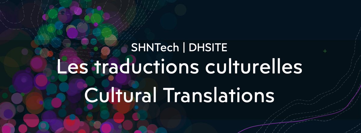 SHNTech 2024 : Les traductions Culturelles DHSITE 2024: Cultural Translations