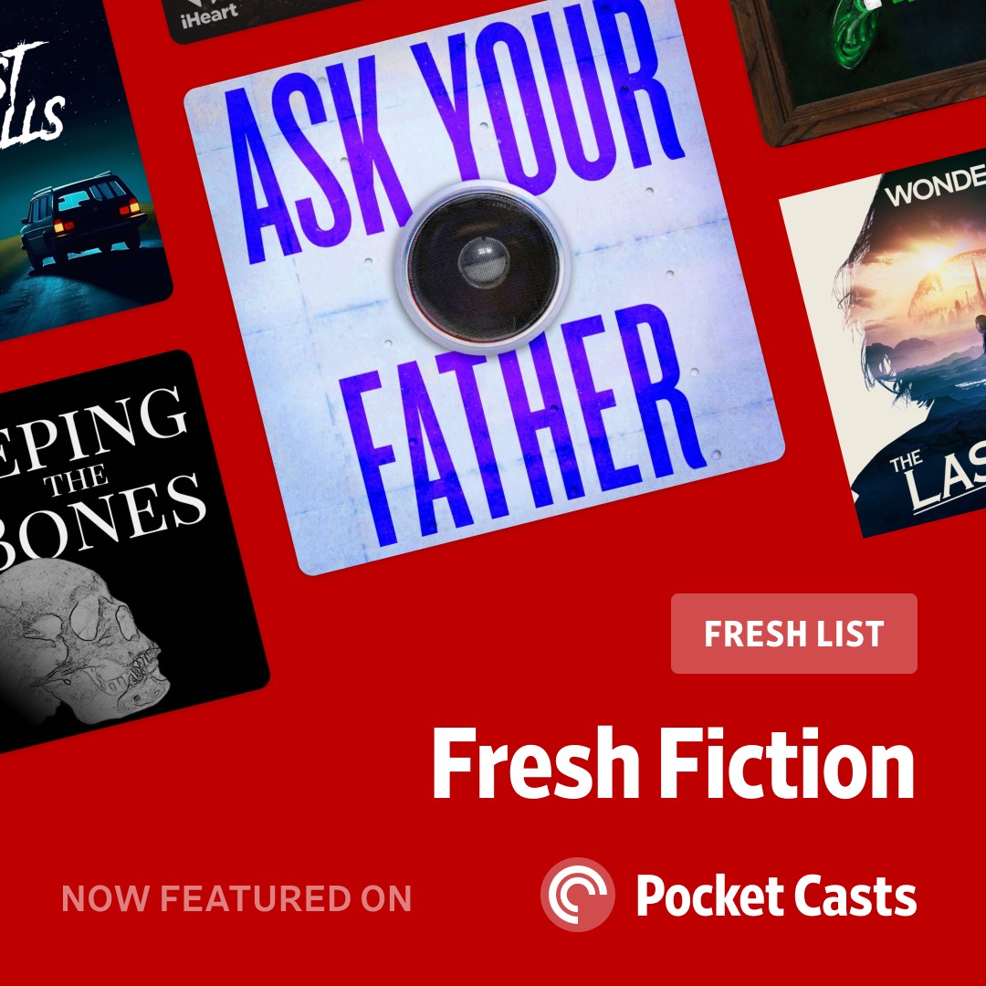 ASK YOUR FATHER (the new science fiction drama from my company @MediaGideon) made the list of Fresh Fiction from @pocketcasts! You can binge the entire series right now wherever you get your podcasts.