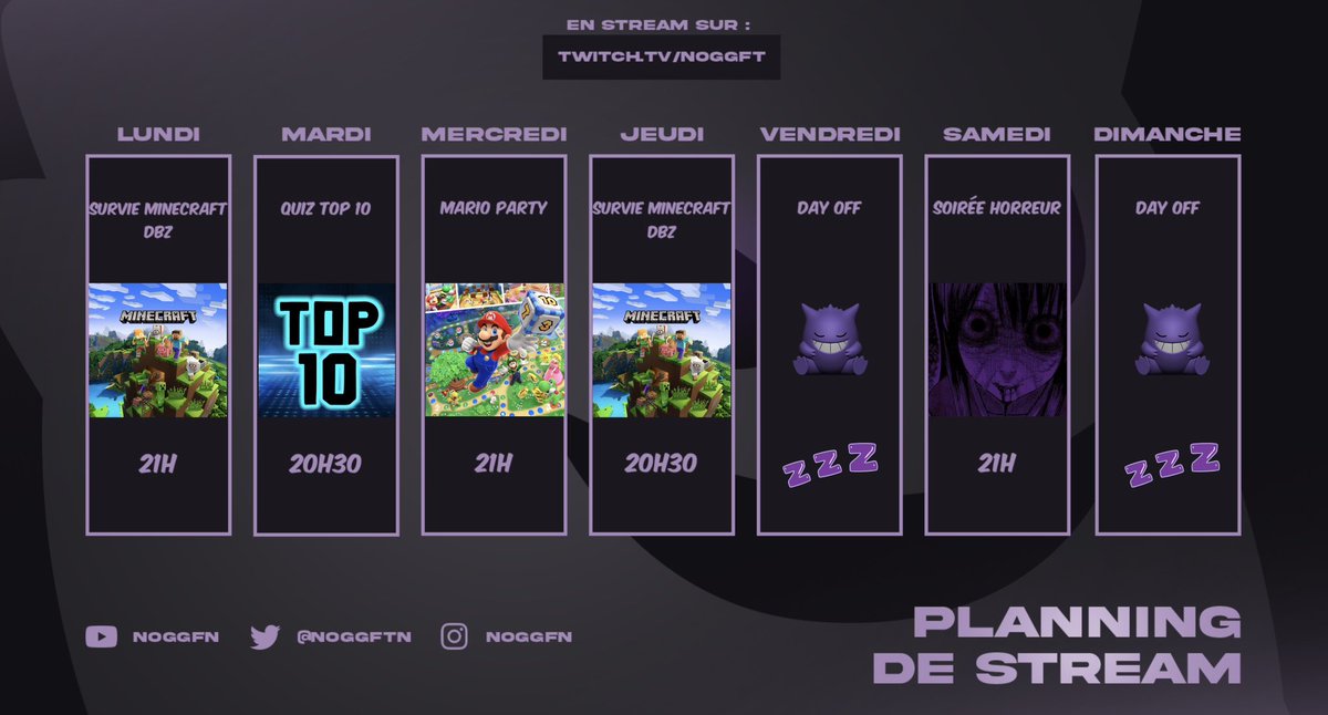 Voilà le planning de stream les frères !   

Ce soir : Survie Minecraft dbz (mod) 
Demain : trouve les top 10
Mercredi : soirée Mario party
Jeudi : Survie Minecraft dbz (mod) 
Samedi : soirée horreur

J’espère qu’il vous plaît on se voit ce soir pour en parler.

Coeur sur vous 🫶