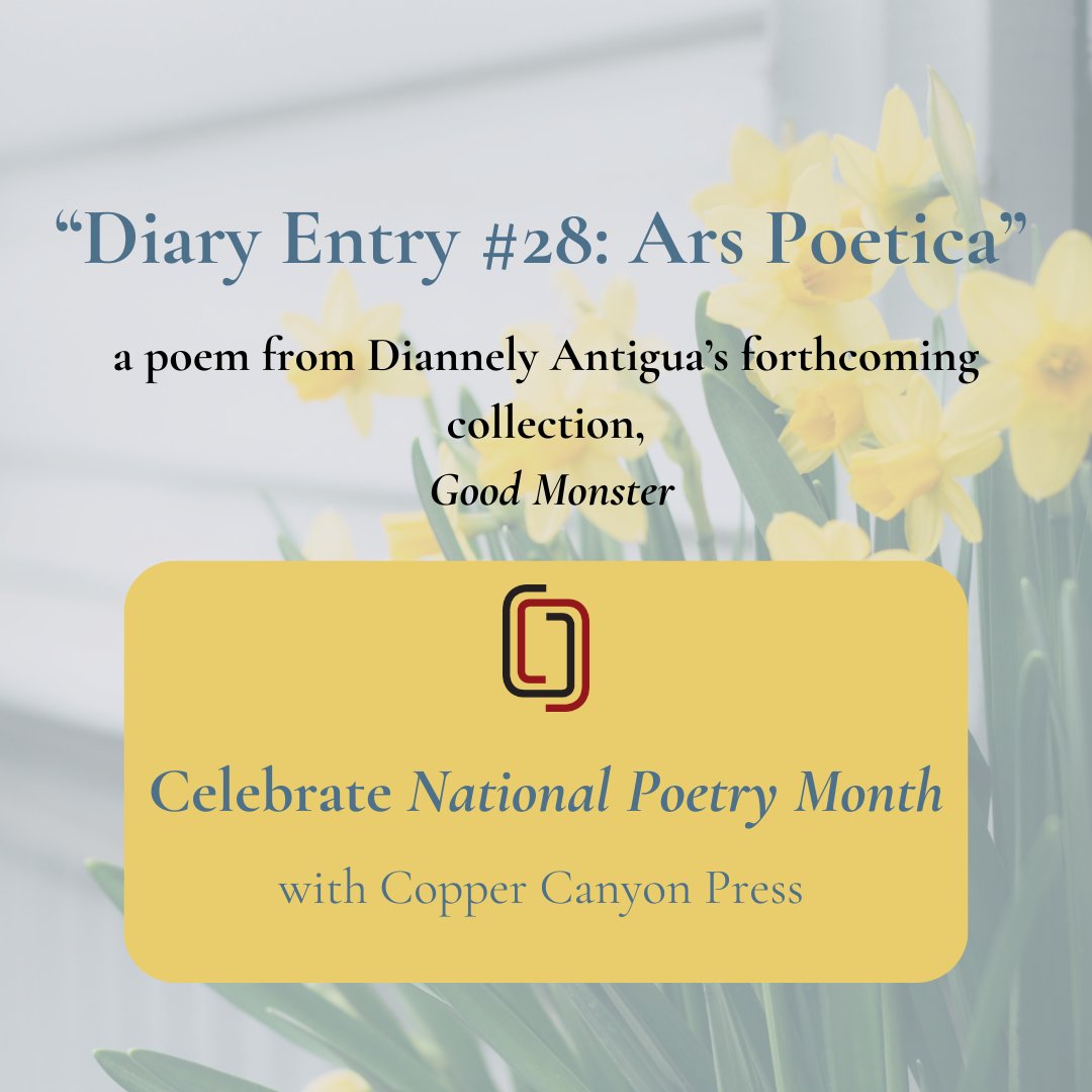 'Diary Entry #28: Ars Poetica,' was selected by our intern, Jane. Jane admires DIANNELY ANTIGUA's (@nellfell13) poetry because of her 'use of association and a sneaky lyricism.' Join us Monday and Thursday in April for a new poem and to make your gift: bit.ly/3ImvqK7