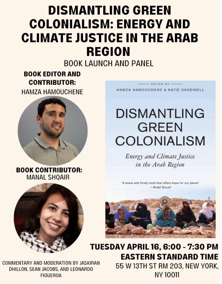 'Dismantling Green Colonialism: Energy and Climate Justice in the Arab Region' with @BenToumert and @shqair_manal. At @TheNewSchool, In-person. April 16, 2024, 6 to 7:30 pm EDT. event.newschool.edu/dismantlinggre…. Presented by @TNInstitute, @NewSchool_IA, @NewSchoolTEDC and @MilanoSchool.