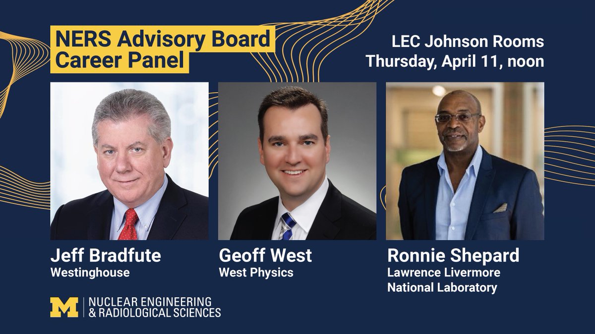 Join us at noon on Thursday (4/11) in the Johnson Rooms to hear from these members of the NERS Advisory Board on careers in #NuclearTech:

Jeff Bradfute, @westinghouse
Geoff West, West Physics
Ronnie Shepard, @Livermore_Lab