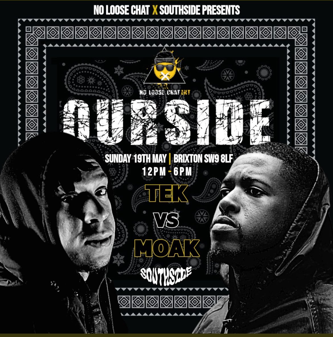 NO LOOSE CHAT X SOUTHSIDE PRESENTS #OURSIDE SUNDAY 19TH MAY | BRIXTON ANNOUNCEMENT #1 @Bigtekky258 vs @MOAK_TP TICKETS AVAILABLE NOW ⬇️ tickettailor.com/events/noloose…