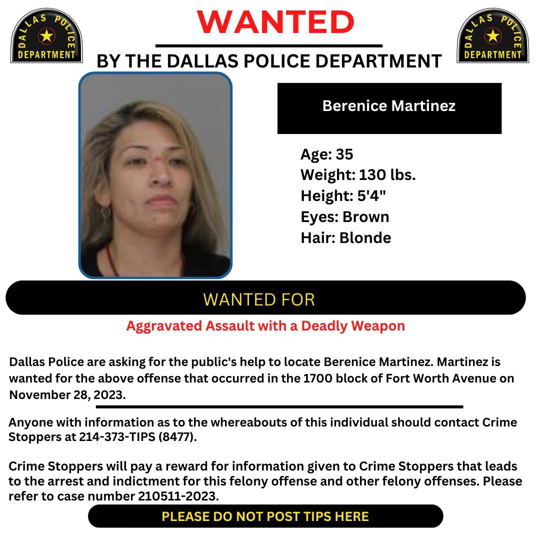 #WantedWednesday – Berenice Martinez Anyone with information on the wanted person’s whereabouts should contact Crime Stoppers at 214-373-TIPS (8477). DO NOT take any police action. #DallasPD