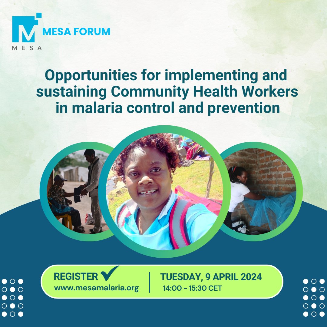 Registration Reminder: April 9, 2024, from 14:00-15:00CET to join the MESA Forum: "Opportunities for Implementing and Sustaining Community Health Workers in Malaria Control and Prevention."  #MESAForum #CommunityHealthWorkers #Malaria
