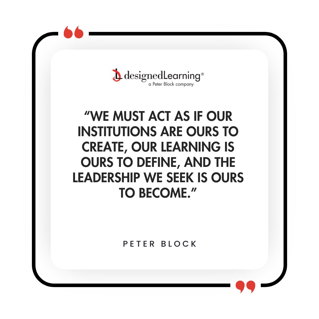 'We must act as if our institutions are ours to create, our learning is ours to define, and the leadership we seek is ours to become.' - Peter Block

#LeaderAsConvener #FlawlessConsulting #CommonGood #Leadership #Accountability