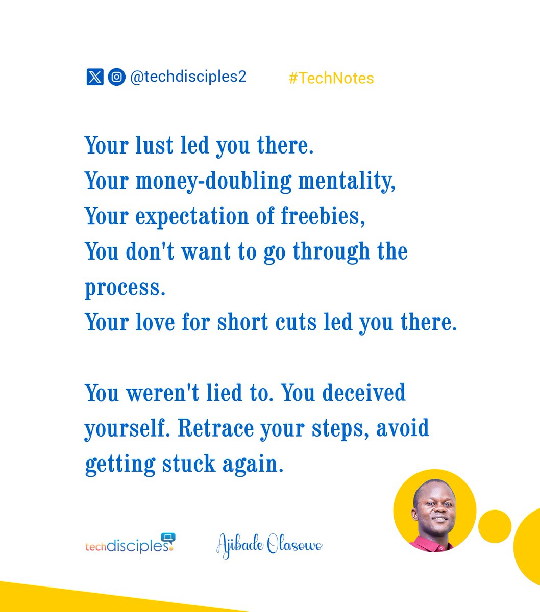 techdisciples's tweet image. #TechNotes
#AjibadeOlasowo
#techdisciples
Your lust led you there.
Your love for short cuts led you there.
You weren't lied to. You deceived yourself.
Retrace your steps, avoid getting stuck again.
#DigitalEvangelism
#CapacityBuilding