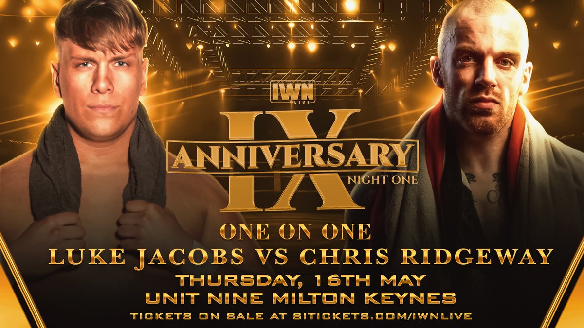𝗠𝗔𝗧𝗖𝗛 𝗔𝗡𝗡𝗢𝗨𝗡𝗖𝗘𝗠𝗘𝗡𝗧 North West Strong collide as @LukeJacobs00_YG goes one on one with @chrisridgeway__ at 𝗔𝗡𝗡𝗜𝗩𝗘𝗥𝗦𝗔𝗥𝗬 𝗜𝗫 - 𝗡𝗶𝗴𝗵𝘁 𝗢𝗻𝗲 at Unit Nine Milton Keynes! Tickets: iwnlive.net/mk Powered by @si_tickets_