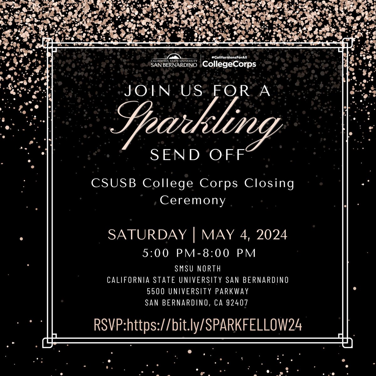 Fellows, it is almost that time to celebrate your accomplishments. The CSU San Bernardino College Corps program is excited to invite you to our College Corps Closing Ceremony, A Sparkling Send Off! T Please RSVP by April 24th. bit.ly/SPARKFELLOW24