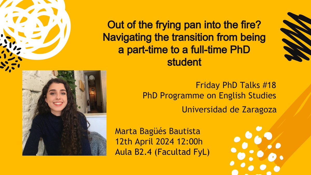 📢  Friday PhD Talk #18 will be delivered by @martabagues (@LimLit_unizar). The title of his talk is 'Out of the frying pan into the fire? Navigating the transition from being a part-time to a full-time PhD student'. ⏰ Friday 12th, 12:00h 📍  Aula B2.4 (@FacultadFiloZgz)